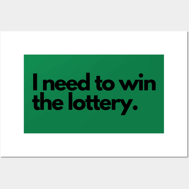 I need to win the lottery Wall Art by C-Dogg